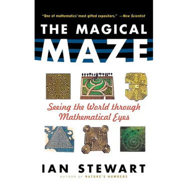 The Magical Maze: Seeing the World Through Mathematical Eyes