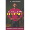 Courage to Continue: Steps for Boldly Surmounting Life's Adversities