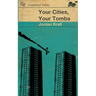 Your Cities, Your Tombs