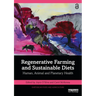 Regenerative Farming and Sustainable Diets: Human, Animal and Planetary Health