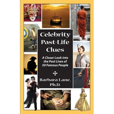 Celebrity Past-Life Clues: A Closer Look Into the Past Lives of 50 Famous People
