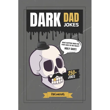 Dark Dad Jokes: 250+ Hilariously Twisted Puns and Laughs for Bold Humor Lovers
