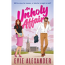 An Unholy Affair: A Forbidden Love, Steamy, Small-Town Romantic Comedy