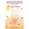 Empowered Soul: 180 Mindful Intentions, Reflections, and Practices to Help Women Develop Deeper Awareness and Capacity for Life's Challenges