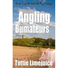 Angling Bumateurs: Book 5 in the Sell the Pig trilogy