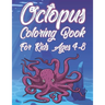 Octopus Coloring Book For Kids Ages 4-8: Fun Ocean Animals Activity Book For Boys And Girls With Illustrations of Octopuses