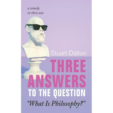 Three Answers to the Question "What Is Philosophy?": A Comedy in Three Acts