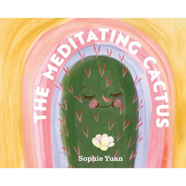 The Meditating Cactus: A Story of Breath, Stillness, and Growth