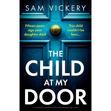 The Child at My Door: A completely unputdownable and gripping page-turner