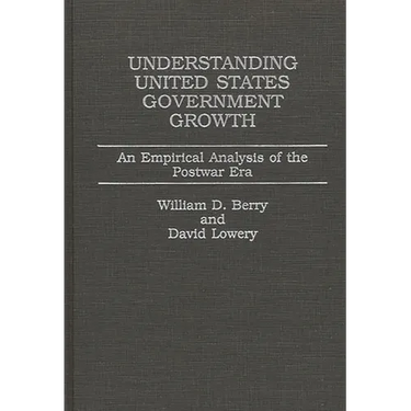 Understanding United States Government Growth: An Empirical Analysis of the Postwar Era