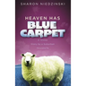 Heaven Has Blue Carpet: A Sheep Story by a Suburban Housewife