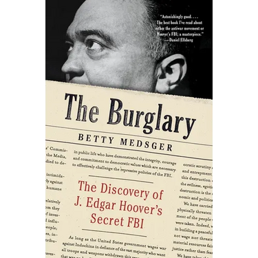 The Burglary: The Discovery of J. Edgar Hoover's Secret FBI