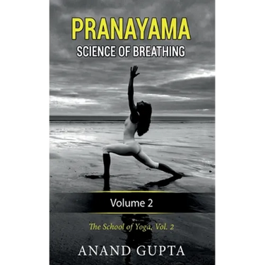 Pranayama: Science of Breathing Volume 2: The School of Yoga 2