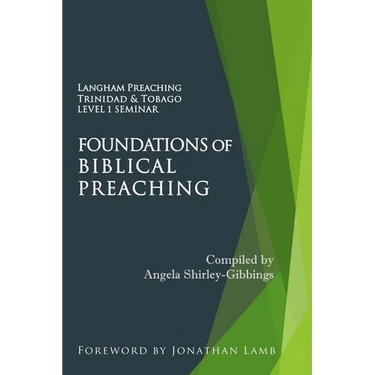 Foundations of Biblical Preaching: Langham Preaching Trinidad & Tobago Level 1 Seminar