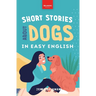 Short Stories About Dogs in Easy English: 15 Paw-some Dog Stories for English Learners