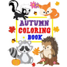 Autumn Coloring Book: Animals Turkey Thanksgiving and More Coloring Book for Kids Boys Girls Ages 2-4, 3-5 Big and Jumbo Perfect Gift