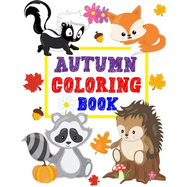 Autumn Coloring Book: Animals Turkey Thanksgiving and More Coloring Book for Kids Boys Girls Ages 2-4, 3-5 Big and Jumbo Perfect Gift