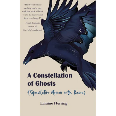 A Constellation of Ghosts: A Speculative Memoir with Ravens
