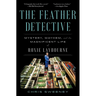 The Feather Detective: Mystery, Mayhem, and the Magnificent Life of Roxie Laybourne