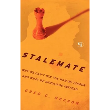 Stalemate: Why We Can't Win the War on Terror and What We Should Do Instead