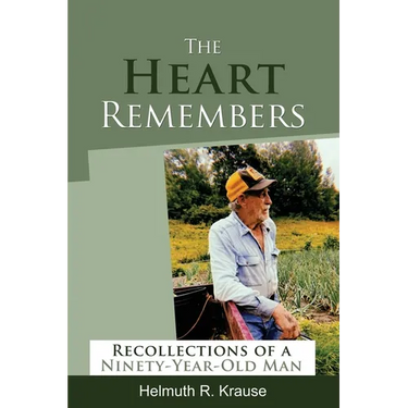 The Heart Remembers: Recollections of a Ninety-Year-Old Man