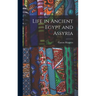 Life in Ancient Egypt and Assyria
