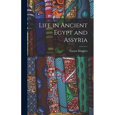 Life in Ancient Egypt and Assyria