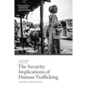 The Security Implications of Human Trafficking