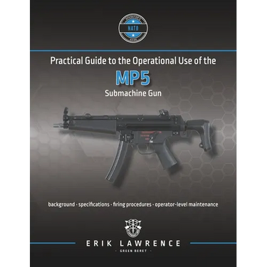 Practical Guide to the Operational Use of the MP5 Submachine Gun