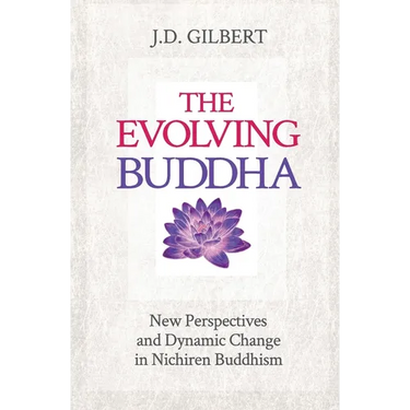 The Evolving Buddha: New Perspectives and Dynamic Change in Nichiren Buddhism (SGI)