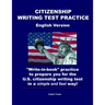 Citizenship Writing Test Practice English Version: "Write-in-book" practice to prepare you for the U.S. Citizenship Writing Test in a simple and fast