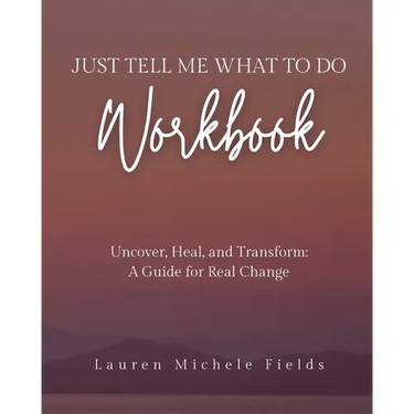 Just Tell Me What To Do Workbook