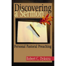 Discovering a Sermon: Personal Pastoral Preaching