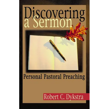 Discovering a Sermon: Personal Pastoral Preaching