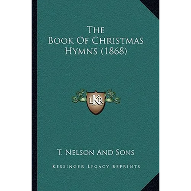 The Book Of Christmas Hymns (1868)