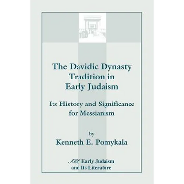 The Davidic Dynasty Tradition in Early Judaism: Its History and Significance for Messianism
