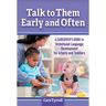 Talk to Them Early and Often: A Caregiver's Guide to Intentional Language Development for Infants and Toddlers