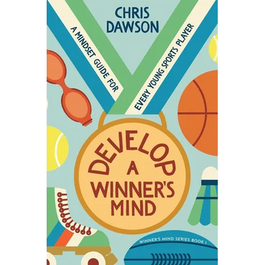Develop a Winner's Mind: A Mindset Guide for Every Young Sports Player
