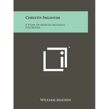 Christo-Paganism: A Study Of Mexican Religious Syncretism