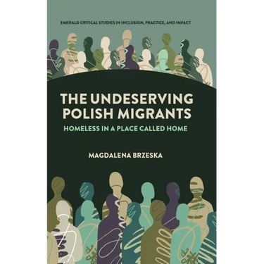 The Undeserving Polish Migrants: Homeless in a Place Called Home