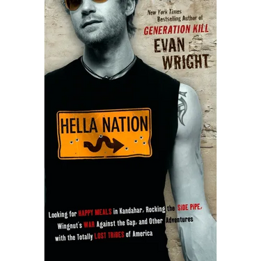 Hella Nation: Looking for Happy Meals in Kandahar, Rocking the Side Pipe, Wingnut's War Againstthe Gap, and Other Adventures with the Totally Lost Tri
