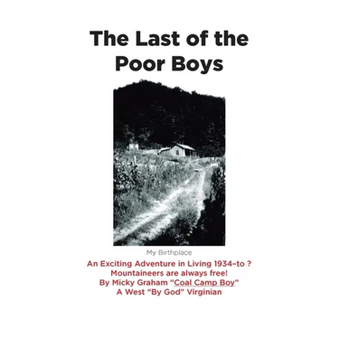 The Last of the Poor Boys: An Exciting Adventure in Living 1934-to ? Mountaineers are always free!