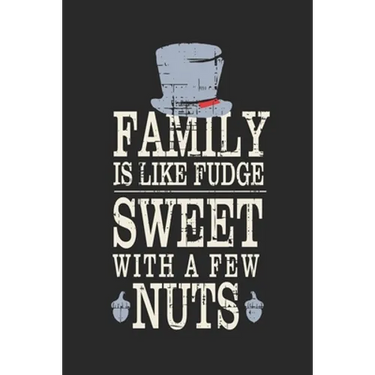 Family Is Like Fudge, Sweet With A Few Nuts: Funny Quote For Families Grey Hat With Black/ Gifts/ Birthday/Christmas 6x9