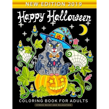 Happy Halloween Coloring Book for Adults: An Adults Coloring Book Featuring Fun and Stress Relief New Edition 2019