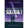 The Process of Suddenly