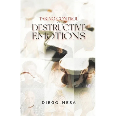 Taking Control of Destructive Emotions