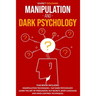 Manipulation and Dark Psychology: This Book Includes: Manipulation Techniques + NLP Dark Psychology. Learn the Art of Persuasion, NLP Secrets, Body La