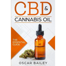 CBD & Cannabis Oil: The Essential Guide
