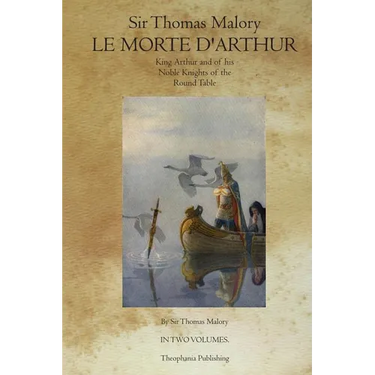 Le Morte D' Arthur: King Arthur and of his Noble Knights of the Round Table