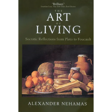 The Art of Living: Socratic Reflections from Plato to Foucault